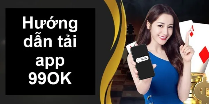 Hướng dẫn tải app 99OK