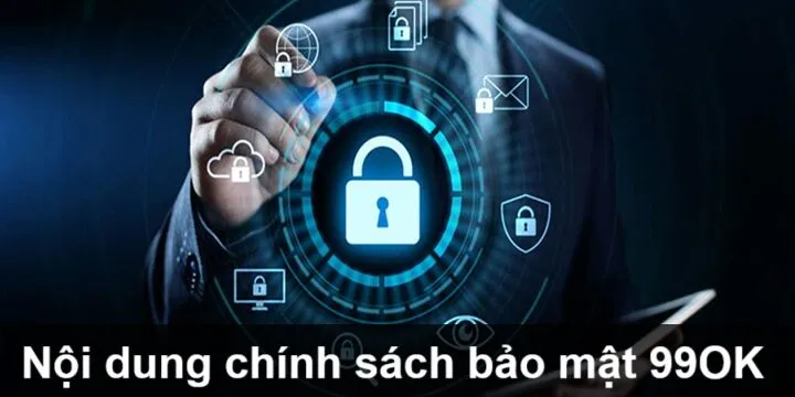 Nội dung được đề cập trong chính sách bảo mật 99OK