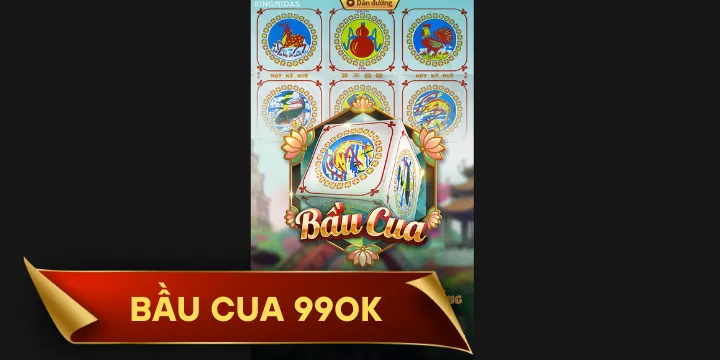 Bầu cua 99OK - Tựa game online khiến triệu game thủ mê